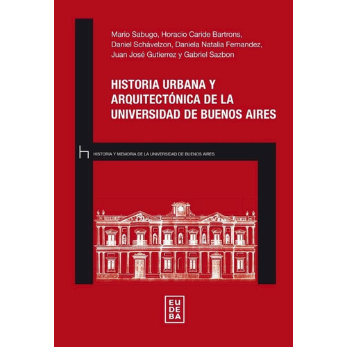 Historia Urbana Y Arquitectonica De La Universidad De Buenos