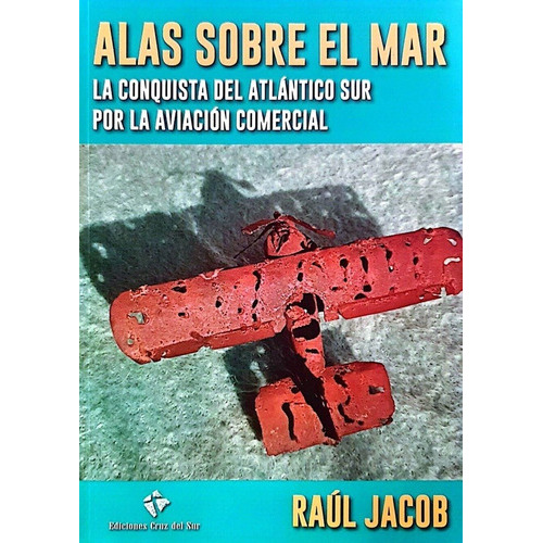 Alas Sobre El Mar - Raul Jacob, De Raul Jacob. Editorial Cruz Del Sur En Español