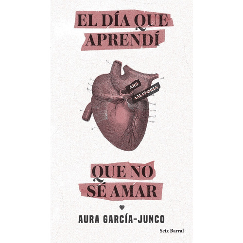 Día que aprendí que no sé amar, El, de García-Junco, Aura., vol. 1.0. Editorial Seix Barral, tapa blanda, edición 1.0 en español, 2021