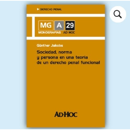 Sociedad, Norma Y Persona En Una Teoría De Un Derecho Penal Funcional, De Jakobs, Günther. Editorial Ad-hoc, Edición 2013 En Español