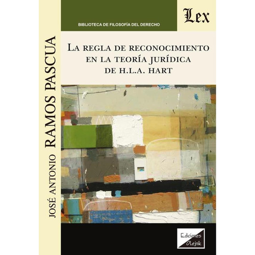 REGLA DE RECONOCIMIENTO EN LA TEORÍA JURÍDICA DE HLA HART, de RAMOS PASCUA. JOSÉ ANTONIO. Editorial EDICIONES OLEJNIK, tapa blanda en español