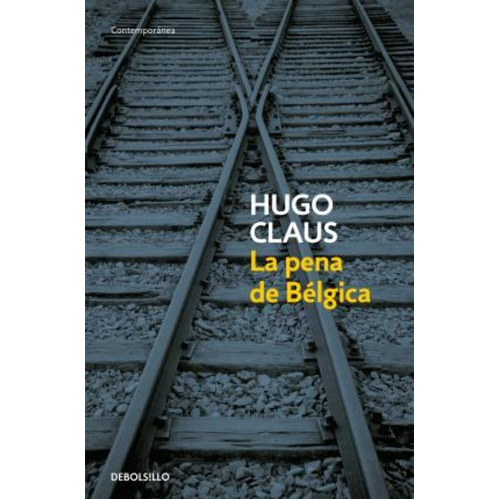 La Pena De Belgica / The Sorrow Of Belgium, De Hugo Claus. Editorial Debolsillo, Tapa Blanda En Español