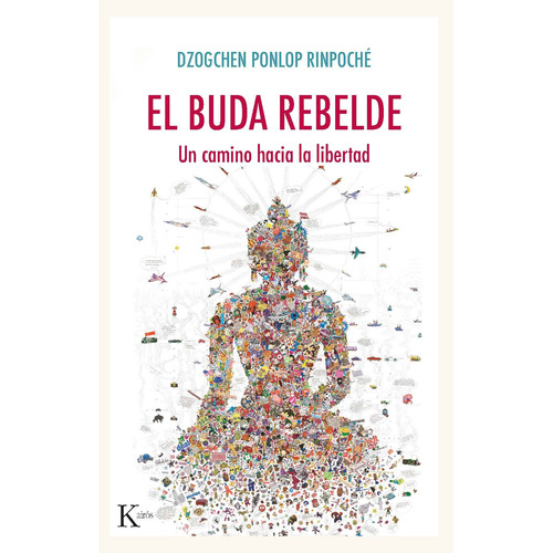 El buda rebelde: Un camino hacia la libertad, de Ponlop Rinpoché, Dzogchen. Editorial Kairos, tapa blanda en español, 2020