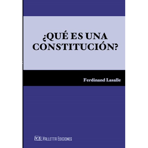 Que Es Una Constitucion ?, De Ferdinand Lasalle. Editorial Valletta Ediciones, Tapa Blanda En Español