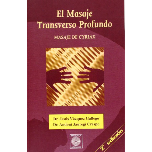 El Masaje Transverso Profundo, De Vazquez Gallego Jesus. Editorial Mandala, Tapa Blanda En Español, 2004