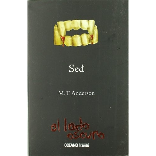 Sed: El Lado Oscuro, De M. T. Anderson. Editorial Océano Gran Travesía, Tapa Blanda, Edición 1 En Español