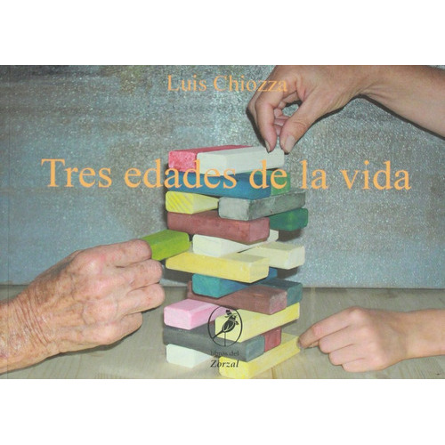 TRES EDADES DE LA VIDA, LAS, de Luis Chiozza. Editorial Del Zorzal en español