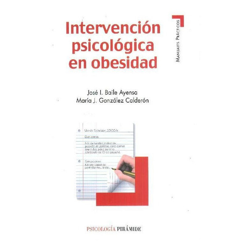 Intervenciãâ³n Psicolãâ³gica En Obesidad, De Baile Ayensa, José I.. Editorial Ediciones Pirámide, Tapa Blanda En Español