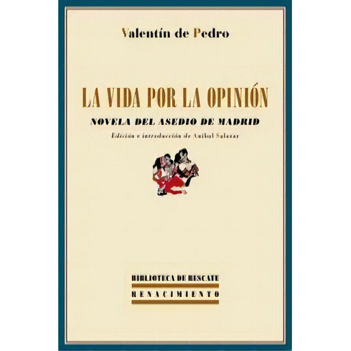 La Vida Por La Opiniãâ³n, De Pedro, Valentín De. Editorial Renacimiento, Tapa Blanda En Español