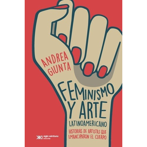 Feminismo Y Arte Latinoamericano - Andrea Giunta
