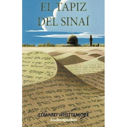 EL TAPIZ DEL SINAÍ, de EDWARD WHITTEMORE. Editorial Book4pocket en español