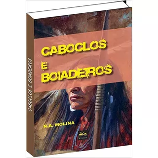 Caboclos E Boiadeiros, De N.a.molina. Série Na, Vol. Na. Editora Livropostal, Capa Mole Em Português, 2020