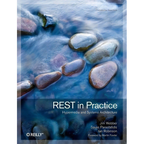 Rest In Practice : Hypermedia And Systems Architecture, De Jim Webber. Editorial O'reilly Media, Inc, Usa, Tapa Blanda En Inglés
