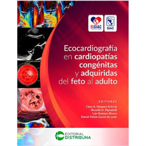 Ecocardiografía En Cardiopatías Congénitas Y Adquiridas Del Feto Al Adulto, De Vázquez Clara A. Editorial Distribuna, Tapa Blanda, Edición 1 En Español, 2023