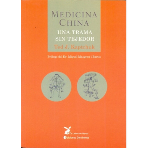 Medicina China. Una Trama Sin Tejedor, De Ted Kaptchuk. Editorial Continente, Tapa Blanda En Español, 2015