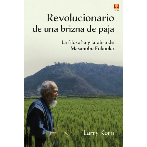 Revolucionario De Una Brizna De Paja, De Larry Korrn