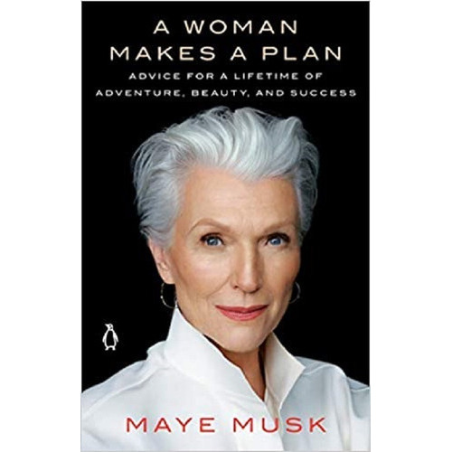 A Woman Makes A Plan : Advice For A Lifetime Of Adventure, Beauty, And Success, De Maye Musk. Editorial Penguin Adult, Tapa Blanda En Inglés