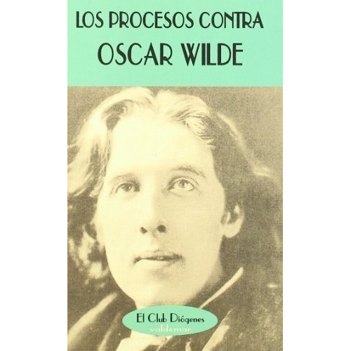 Los Procesos Contra Oscar Wilde - Petit De Murat, Ul, de PETIT DE MURAT  ULYSES. Editorial Valdemar Ediciones en español