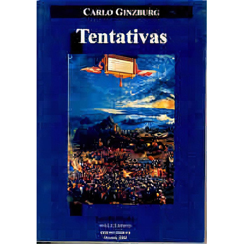 Tentativas, De Ginzburg, Carlo. Serie N/a, Vol. Volumen Unico. Editorial Prohistoria, Tapa Blanda, Edición 1 En Español, 2004
