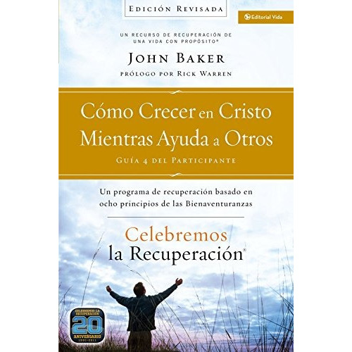 Celebremos La Recuperacion Guia 4: Como Crecer En Cristo Mi, De John Baker. Editorial Vida, Tapa Dura En Español, 0000