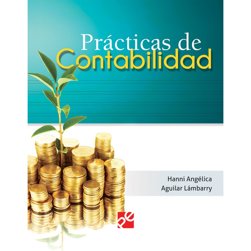 Prácticas de contabilidad, 2ª.ED., de Aguilar Lámbarry, Hanni Angélica. Editorial Patria Educación, tapa blanda en español, 2019