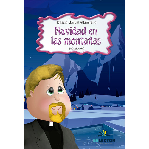 Navidad en las montanas, de Altamirano, Ignacio Manuel. Editorial Selector, tapa blanda en español, 2011