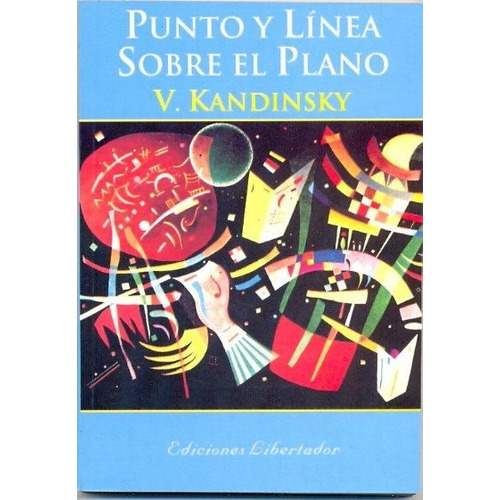 Punto Y Línea Sobre El Plano, De Vassily Kandinsky. Editorial Libertador, Tapa Blanda En Español, 2013