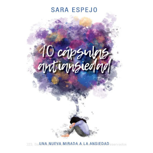 10 Cápsulas Antiansiedad: Una Nueva Mirada A La Ansiedad, De Sara Espejo. Editorial B, Tapa Blanda En Español, 2023