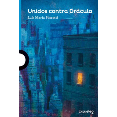 Unidos Contra Dracula - Loqueleo Azul, de Pescetti, Luis Maria. Editorial SANTILLANA, tapa blanda en español, 2015