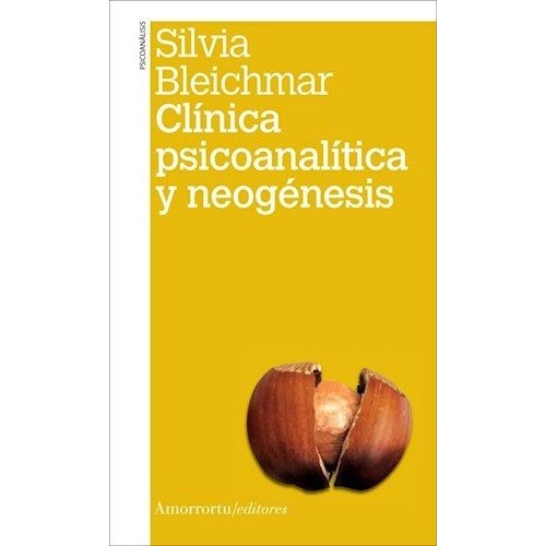 CLINICA PSICOANALITICA Y NEOGENESIS, de Bleichmar, Silvia. Editorial AMORRORTU EDITORES S.A., tapa blanda en español, 2008