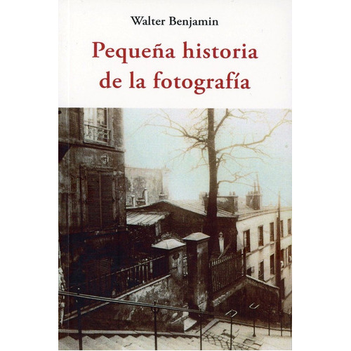 Pequeña Historia De La Fotografía, De Walter Benjamin. Editorial Jose J. De Olañeta, Tapa Blanda, Edición 1 En Español