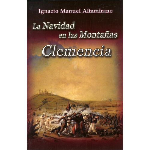 La Navidad En Las Montañas / Clemencia, De Altamirano, Ignacio Manuel. Editorial Berbera Editores, Tapa Blanda, Edición 1 En Español, 2020