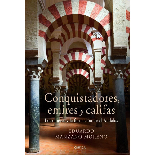 Libro: Conquistadores, Emires Y Califas. Manzano, Eduardo. C