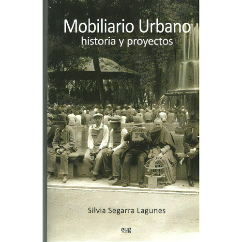 Mobiliario Urbano, De Segarra Lagunes, S. Editorial Universidad De Granada, Tapa Blanda En Español