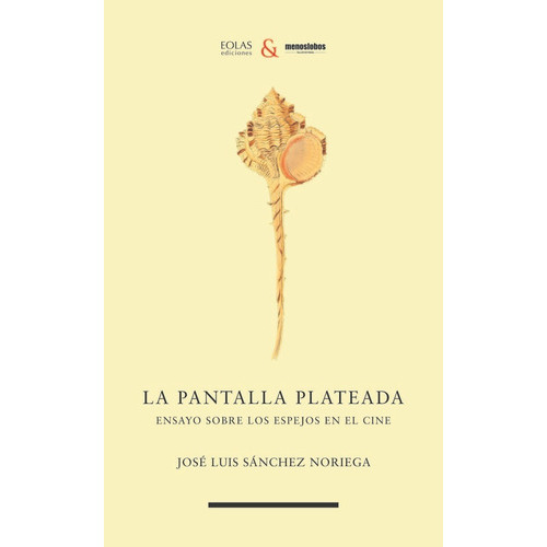La Pantalla Plateada, De Sanchez Noriega, Jose Luis. Editorial Eolas Ediciones, Tapa Blanda En Español