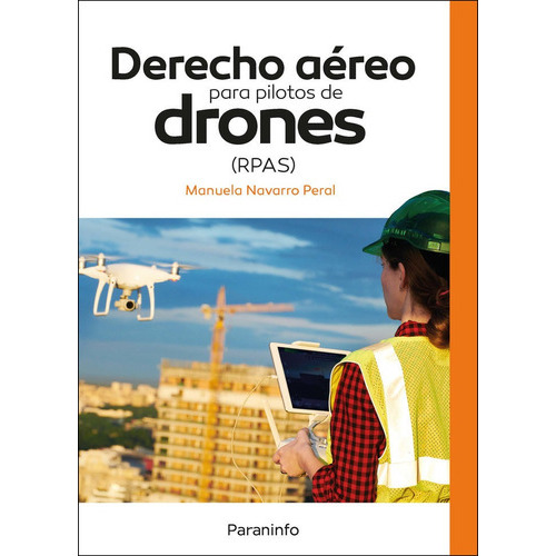 Derecho aÃÂ©reo para pilotos de drones (RPAS), de NAVARRO PERAL, MANUELA. Editorial Ediciones Paraninfo, S.A, tapa blanda en español