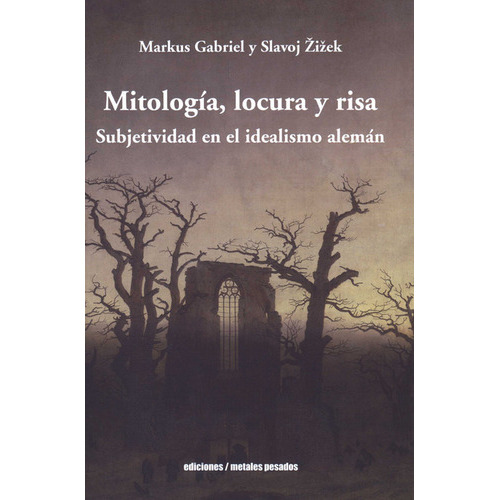 Mitologia Locura Y Risa Subjetividad En El Idealismo Aleman, De Iek, Slavoj. Editorial Metales Pesados, Tapa Blanda, Edición 1 En Español, 2022