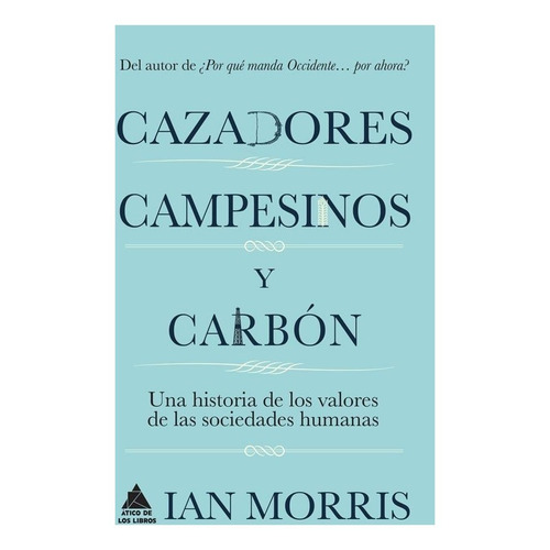 Cazadores, Campesinos Y Carbon - Ian Morris