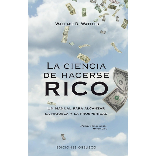 Ciencia De Hacerse Rico, La - Wallace Wattles