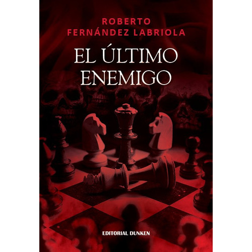 El Ultimo Enemigo, De Fernandez Labriola,roberto. Editorial Editoral Dunken, Tapa Blanda En Español, 2022