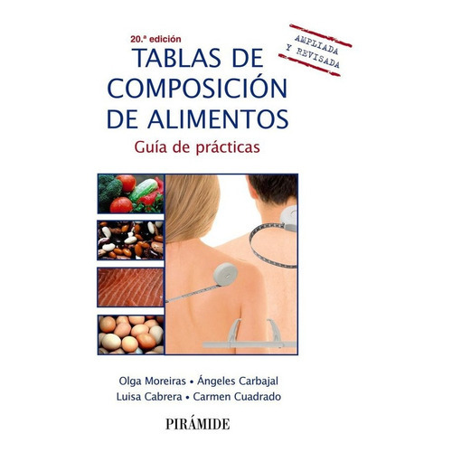 TABLAS DE COMPOSICION DE ALIMENTOS, de MOREIRAS TUNI, OLGA. Editorial Ediciones Pirámide, tapa blanda en español
