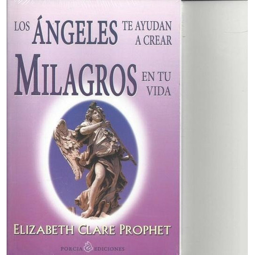 Ngeles Te Ayudan A Crear Milagros, De Elizabeth Prophet. Editorial Grupal / Porcia (g), Tapa Blanda En Español