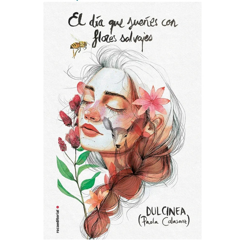 El Día Que Sueñes Con Flores Salvajes de Paola C. Dulcinea editorial Roca en español