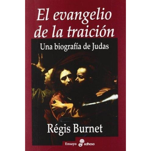 El Evangelio De La Traición, De Burnet Régis. Editorial Edhasa, Edición 2012 En Español