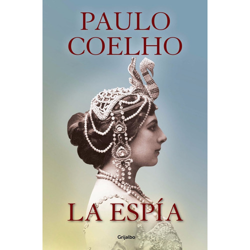 La Espía, De Paulo Coelho. Editorial Grijalbo, Edición 1 En Español