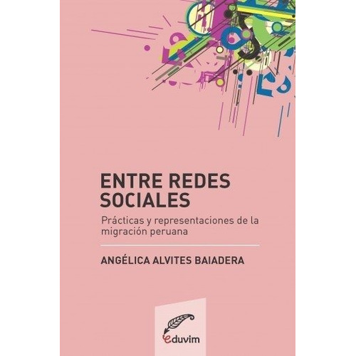 Entre Redes Sociales, De Angélica Alvites Baiadera. Editorial Eduvim En Español