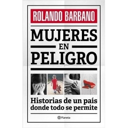 Mujeres En Peligro, De Barbano, Rolando. Editorial Planeta, Tapa Blanda En Español, 2017