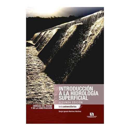 Introducción A La Hidrología Superficial, de Martinez Martinez, Sergio Ignacio. Editorial Universidad Autónoma de Aguascalientes en español