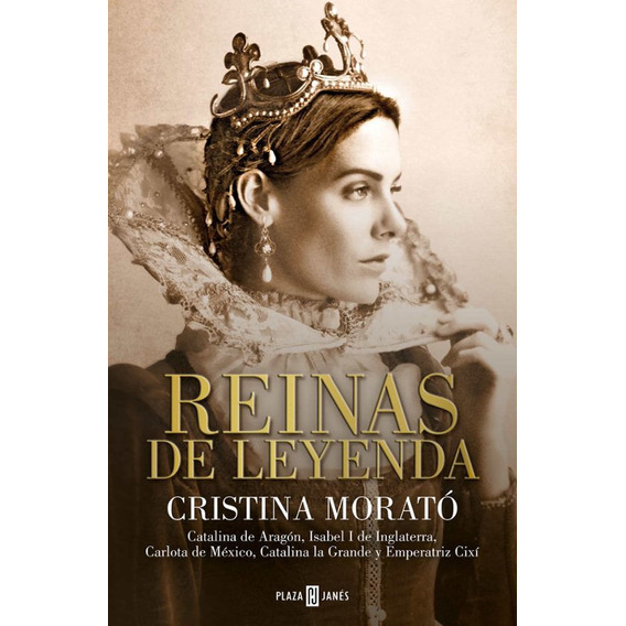 Reinas De Leyenda, De Cristina Morató. Editorial Plaza & Janes, Tapa Dura En Español