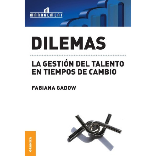 Dilemas Gestión Del Talento En Tiempos De Cambio, De Fabiana Gadow. Editorial Ediciones Granica, Tapa Blanda En Español, 2013
